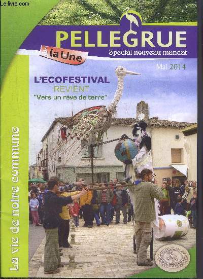 PELLEGRUE SPECIAL NOUVEAU MANDAT - MAI 2014 - L'ECOFESTIVAL REVIENT VERS UN REVE DE TERRE.
