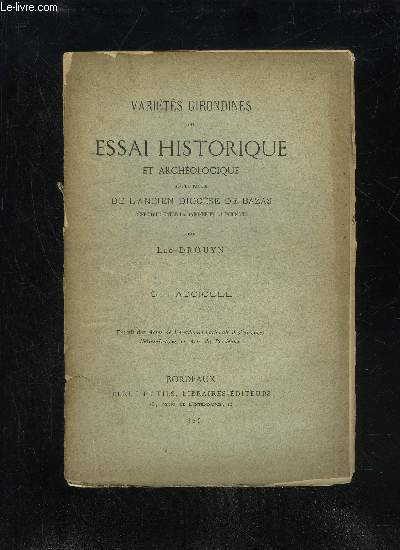 VARIETES GIRONDINES OU ESSAI HISTORIQUE ET ARCHEOLOGIQUE SUR LA PARTIE DE L'ANCIEN DIOCESE DE BAZAS RENFERMEE ENTRE LA GARONNE ET LA DORDOGNE - 8EME FASCICULE