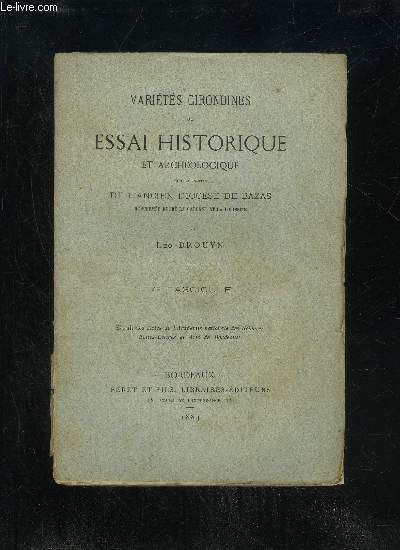VARIETES GIRONDINES OU ESSAI HISTORIQUE ET ARCHEOLOGIQUE SUR LA PARTIE DE L'ANCIEN DIOCESE DE BAZAS RENFERMEE ENTRE LA GARONNE ET LA DORDOGNE - 7EME FASCICULE (INCOMPLET)