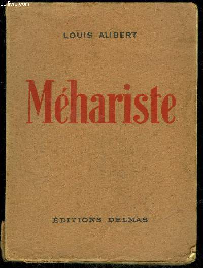 MEHARISTE 1917 - 1918 - Ouvrages du mme auteur .Note de l'auteur ..Lettre du Lieutenant-Colonel E. Laforgue Premire Partie.LA CHASSE AUX REZZOUI. - De Zinder  Gour ..II. - Brokonoa .III.- Tinn-Taborak IV.- Piste d'Agads ..V. - N'Guini Deuxime partie