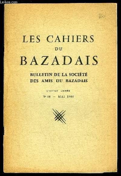LES CAHIERS DU BAZADAIS N 10 - Mai 66 - Hommage au Dr Flix FRAHIER ..J.-B. MARQUETTE - Richesses archologiques du Bazadais (8e partie). Canton de Langon (fin)J.-P. MOHEN - Les haches de Roquetaillade ..Chr. HUETZ de LEMPS - Les engags du Bazadais a