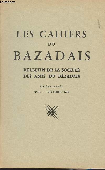 LES CAHIERS DU BAZADAIS N 11 - Dc. 66 - Richesses archologiques du Bazadais, Canton de Bazas - Socit et lections dans l'arrondissement de Bazas sous la Seconde Rpublique - Monuments et oeuvres d'art du Bazadais : l'glise Saint-Martin-d'Insos