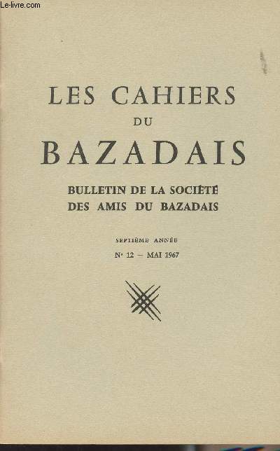 LES CAHIERS DU BAZADAIS N 12 - Mai 67 - L'glise de Saint-Lger-de-Balson - Les Rpublicains du Bazadais sous la Monarchie de Juillet - Socit et lections dans l'arrondissement de Bazas sous la Seconde Rpublique