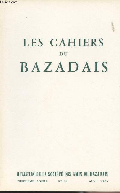 LES CAHIERS DU BAZADAIS N 16 - Mai 69 - Richesses archologiques du Bazadais, canton de Bazas commune de Bernos - Le Bazadais en 1715 - 2 parlementaires bazadais du XVIIIe sicle : Charles Antoine de Piis et Gabriel de Castelnau d'Auros