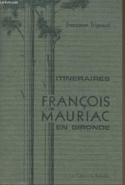 LES CAHIERS DU BAZADAIS N 26-27 - Mai 1974 - Itinraires Franois Mauriac en Gironde