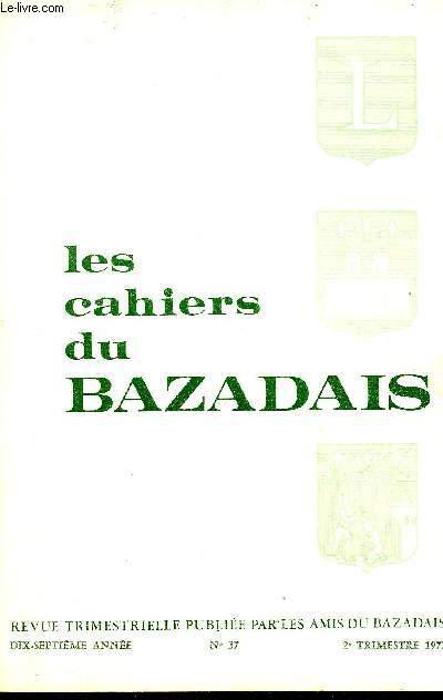 LES CAHIERS DU BAZADAIS N 37 Les visites pastorales des vques de Bzas bilan d'une enqute par R.Darricau et B.Peyrous - la municipalit de Bazas et la vie conomique au XVIIIe sicle par B.Lummeaux - les industries du Sud Est de la Gironde (suite) .