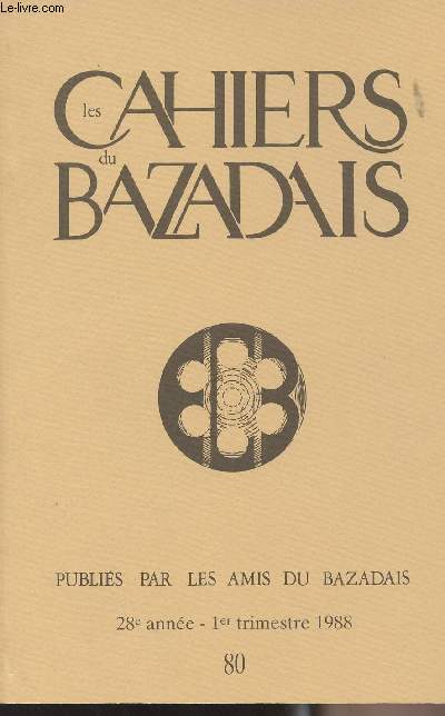 LES CAHIERS DU BAZADAIS N 80 - 1er trim. 88 - Les socits de secours mutuels dans l'arrondissement de La Role de 1850  1914 - Un registre de baptme protestant de Savignac de 1673.