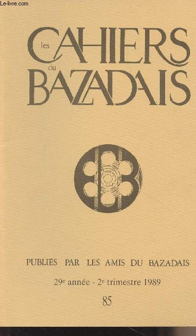 LES CAHIERS DU BAZADAIS N 85 - 29e anne 2e trim. 89 - A. Sapaly : Le nouveau droit municipal et son application  Langon en 1790 - R. Torlois : Les rformes de l'instruction publique pendant la Rvolution - Documents - A. Sapaly : Les rivalits entre Ba