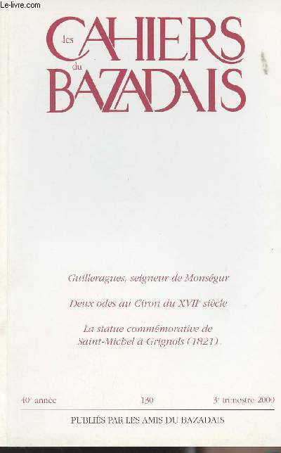 LES CAHIERS DU BAZADAIS N 130 - 3e trim. 2000 - Guilleragues, seigneur de Monsgur - Deux odes au Ciron du XVIIe sicle - La statue commmorative de Saint-Michel  Grignols (1821) - La vie de l'association