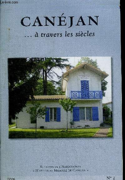 CANEJAN A TRAVERS LES SIECLES - BULLETIN DE L'ASSOCIATION HISTOIRE ET MEMOIRE DE CANEJAN N2 2006 - LA VILLA OLGA.Jeanne Cazeaux et Jean-Pierre BordenaveLA FAMILLE BALARESQUEBruno GasteuilLES EDELWEISS DE CANJAN Charlet JannuzziCANJAN, DPARTEMENT DU BE