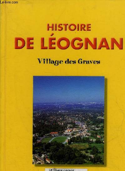 HISTOIRE DE LEOGNAN - VILLAGE DES GRAVES.