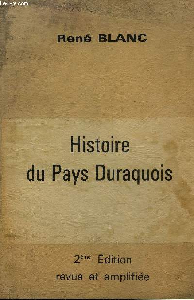HISTOIRE DU PAYS DURAQUOIS - 2E EDITION REVUE ET AMPLIFIEE.