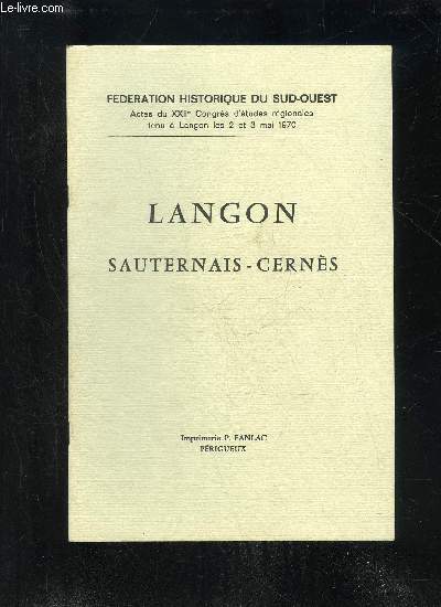 LANGON SAUTERNES CERNES - ACTES DU XXIIe CONGRE D'ETUDES REGIONALES TENU A LANGON LES 2 ET 3 MAI 1970