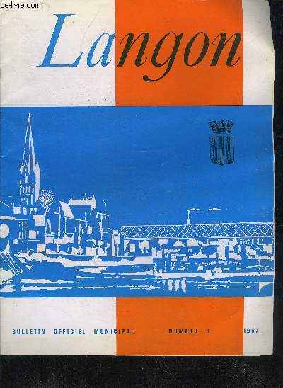 LANGON BULLETIN OFFICIEL MUNICIPAL N6 1967 Le conseiller devenu mendiant - l'aide sociale la priode moderne par Henri Castets - la circulation urbaine par Gilbert Pauly - le budget municipal par A.Mourlanne - urbanisme contruction logement etc.