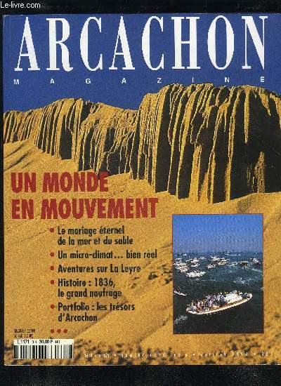 ARCACHON MAGAZINE N 4 - EDITION 1997 - Nature Mouvements perptuels Pages 18  23La renaissance de la pindePages 24  26Mto :la tentation de l'lePages 29  31Les gensLe Bassin sous l'oil de StarckPages 34  39