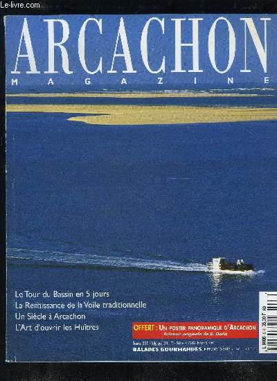 ARCACHON MAGAZINE N 7 - EDITION 2000 - 6  15 GRAND ANGLE Entre Ocan et fort, le Bassin en images16  20AU FIL DE L'EAULes Amoureux du Bassin racontentRIVAGES22  23Sophie Davant, la belle sirne d'Arguin24  32Paysages insolitesUne grande randonne au