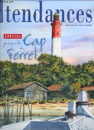TENDANCES MAGAZINE N 4 - .DCORATION EXTRIEUR - INTRIEUR 3-10.PRIGORD.11-29.SAUTERNES ..30-34.MODE FEMMES.35-46.CAP FERRET - ARCACHON.47-95.LIBOURNE 96-107.SAINT MILION.108- 112