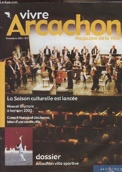Vivre Arcachon n3 nov. 2001 - La saison culturelle est lance - Nouvel Olympia  horizon 2003 - Conseil Municipal des jeunes, bilan d'une anne utile - Dossier : Arcachon ville sportive