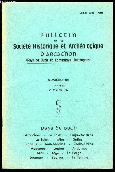 BULLETIN DE LA SOCIETE HISTORIQUE ET ARCHEOLOGIQUE D'ARCACHON (PAYS DU BUCH ET COMMUNES LIMITROPHES) N 32 - La Compagnie Agricole et Industrielle d'ArcachonLa Seigneurie et Baronnie de Buch et Certes Le Cap-Ferret d'autrefoisUne Parqueuse de Gujan,