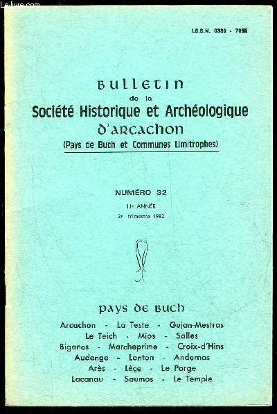 BULLETIN DE LA SOCIETE HISTORIQUE ET ARCHEOLOGIQUE D'ARCACHON (PAYS DU BUCH ET COMMUNES LIMITROPHES) N 32 - La Compagnie Agricole et Industrielle d'ArcachonLa Seigneurie et Baronnie de Buch et Certes Le Cap-Ferret d'autrefoisUne Parqueuse de Gujan,