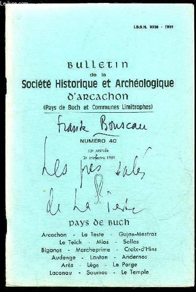 BULLETIN DE LA SOCIETE HISTORIQUE ET ARCHEOLOGIQUE D'ARCACHON (PAYS DU BUCH ET COMMUNES LIMITROPHES) N 40 - La curieuse histoire des Prs Sals de La Teste de Buch .Un exemple d'ethnographie maritimeDune du Pilt - volution 1922-1962A propos