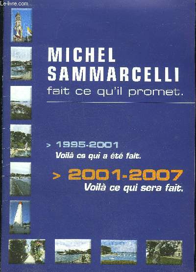 MICHEL SAMMARCELLI FAIT CE QU'IL PROMET - 1995 2001 VOILA CE QUI A ETE FAIT - 2001 2007 VOILA CE QUI SERA FAIT.