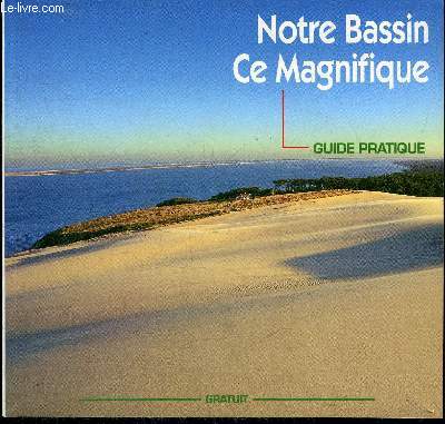 NOTRE BASSIN CE MAGNIFIQUE - GUIDE PRATIQUE.