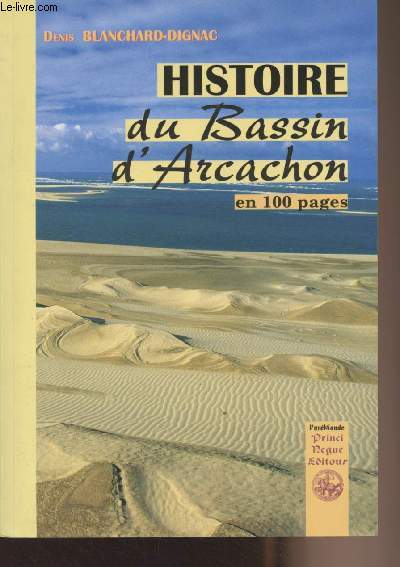 Histoire du Bassin d'Arcachon en 100 pages