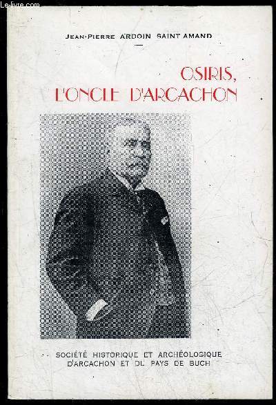 OSIRIS L'ONCLE D'ARCACHON OU DE L'INFLUENCE DE LOUIS PASTEUR SUR LA VIE ET L'OEUVRE DE CLAUDE DEBUSSY ET DE SACHA GUITRY