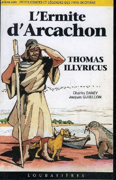 L'ERMITE D'ARCACHON THOMAS ILLYRICUS - COLLECTION PETITS CONTES ET LEGENDES DES PAYS OCCITANS N4.