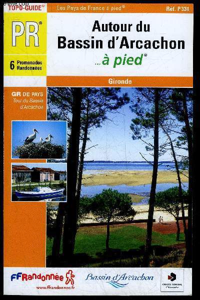 AUTOUR DU BASSIN D'ARCACHON... A PIED - TOPO-GUIDE PR 6 PROMENADES RANDONNEES