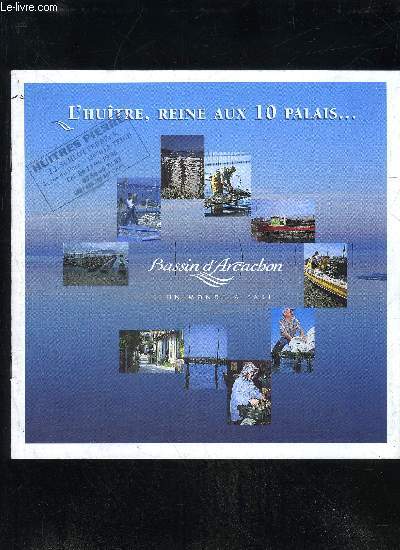 L'HUITRE, REINE AUX 10 PALAIS... - BASSIN D'ARCACHON UN MONDE A PART
