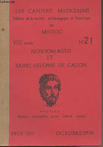 LES CAHIERS MEDULIENS N 21 - oct. 1976 - Un chapitre de gographie humaine : l'homme et la mer - Les rfrences d'antiquit de Saint-Estephe-de-Calon sont maritimes - Les origines monastiques du complexe stephanois..