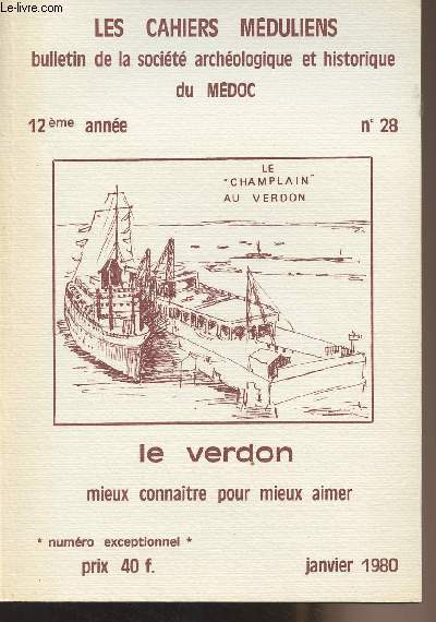 LES CAHIERS MEDULIENS N 28 - Janv. 1980 - Le Verdon de jadis et de nagure - Rapport sur l'opportunit de la remise en service du mle d'escale du Verdon-su-Mer du point de vue maritime national...