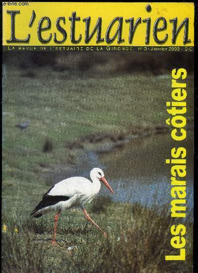 L'ESTUARIEN - LA REVUE DE L'ESTUAIRE DE LA GIRONDE N 3 - Dossier Marais ctiersLes techniques d'asschement des marais Zones humides, une reconnaissance tardiveAquaculture en Mdoc.La chasse  la bourde.LoisirsUn priple sur l'estuaireEnvironnement Le po