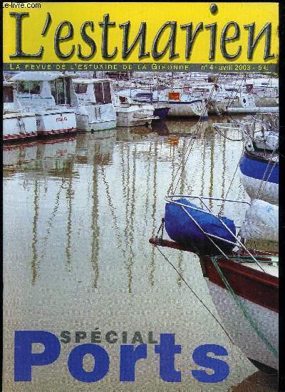 L'ESTUARIEN - LA REVUE DE L'ESTUAIRE DE LA GIRONDE N 4 - Dossier 'Spcial ports'Royan. port de plaisance..Le port de Goule.Le Port autonome de Bordeaux,acteur de l'estuaire La fin du Port de Bordeaux ?.Port Mdoc, une ouverture s