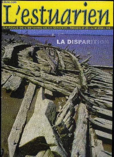 L'ESTUARIEN - LA REVUE DE L'ESTUAIRE DE LA GIRONDE N 25 - Dossier 'La disparition'Gabares, vous sentez le cadavre La fin de l'ostriculture mdocaine .. Conte de fes : la dernire colede l'archipel Gironde La disparition de l'le de Crote