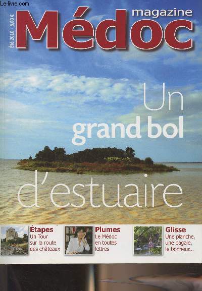 MEDOC MAGAZINE HORS SERIE N 7 - Et 2010 - Un grand bol d'estuaire - Souriez, vous tes surveills (Gros plan sur le travail des nageurs sauveteurs) - Grignotage, face  l'rosion marine, le trait de cte recule - Cordouan, cap sur l'UNESCO - Le Mdoc ou