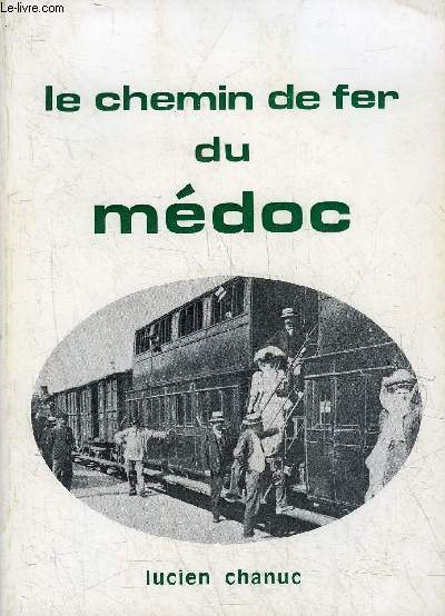 UN CENTENAIRE : LE CHEMIN DE FER DU MEDOC.