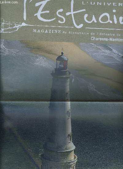 L'UNIVERS DE L'ESTUAIRE - MAGAZINE DE DECOUVERTE DE L'ESTUAIRE DE LA GIRONDE CHARENTE MARITIME GIRONDE.