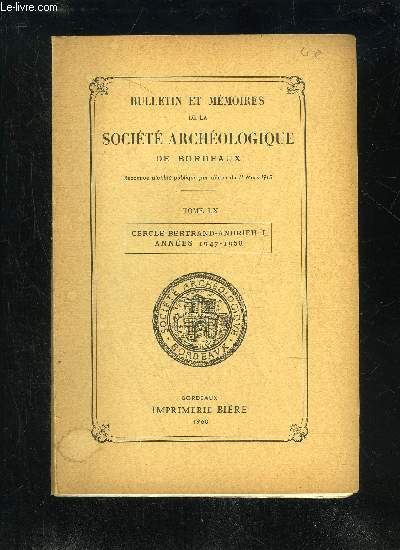 BULLETIN ET MEMOIRES DE LA SOCIETE ARCHEOLOGIQUE DE BORDEAUX - TOME LX - Bertrand Andrieu (1761-1822), par Edmond BastideL'activit du Cercle Bertrand-Andrieu (1947-1957), par Robert Etienne. .Procs-verbal des Journes numismatiques (Bordeaux : Ier et 2