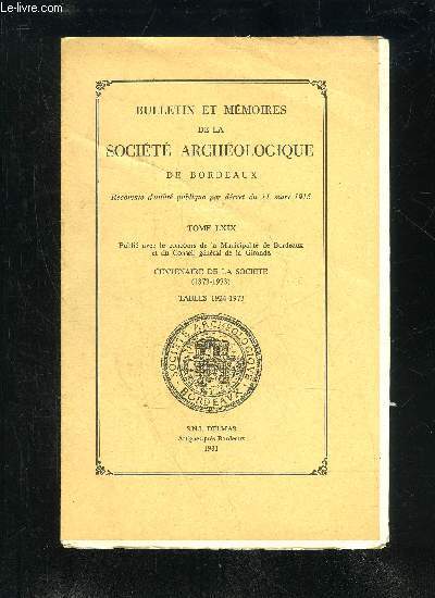 BULLETIN ET MEMOIRES DE LA SOCIETE ARCHEOLOGIQUE DE BORDEAUX - TOME LXIX - CENTENAIRE DE LA SOCIETE (1873-1973) - TABLES 1924-1973