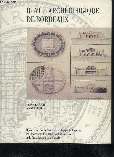 REVUE ARCHEOLOGIQUE DE BORDEAUX - TOME 82 ANNEE 1991 - le dpot de Martillac et la transistion Bronze ancien Bronze moyen en Aquitaine - aperu sur le vaisslier de terre cuite bordelais au XVIIe sicle ETC.