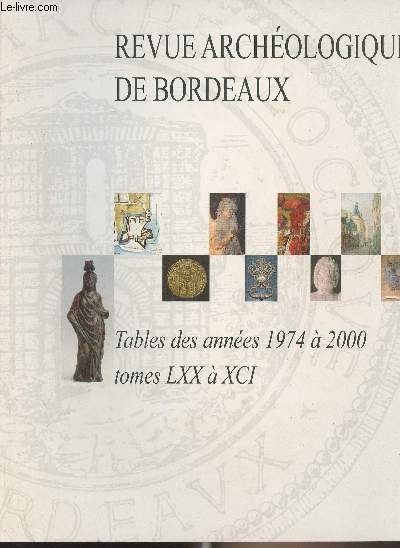 REVUE ARCHEOLOGIQUE DE BORDEAUX - Tables des annes 1974  2000 tomes LXX  XCI
