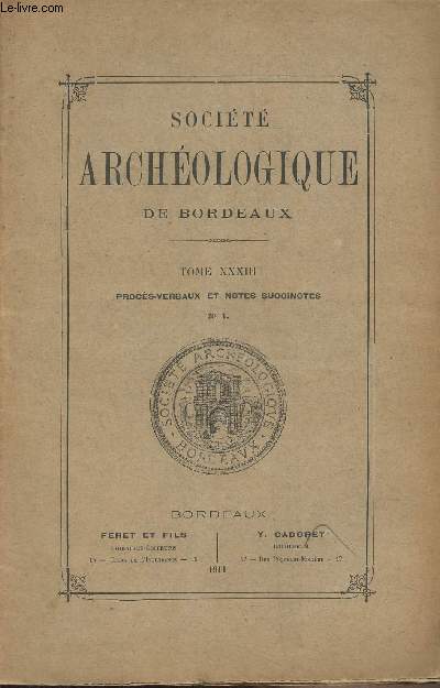 SOCIETE ARCHEOLOGIQUE DE BORDEAUX - TOME XXXIII Procs-verbaux et notes succinctes - N1 - Compte rendu de la sance du 13 janvier 1911 - Allocution de M. le Dr Lalanne - Diplme de barbier et herbier, par le mme - Compte rendu de la sance du 10 fvrie