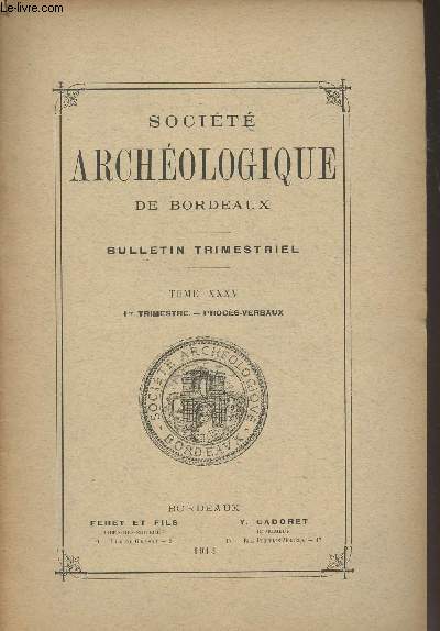 SOCIETE ARCHEOLOGIQUE DE BORDEAUX - TOME XXXV 1er trimestre - Procs-verbaux - Compte rendu des sances - Voeu de la socit concernant la restauration des monuments historiques - Etat financier au 30 novembre 1912 - Congrs divers