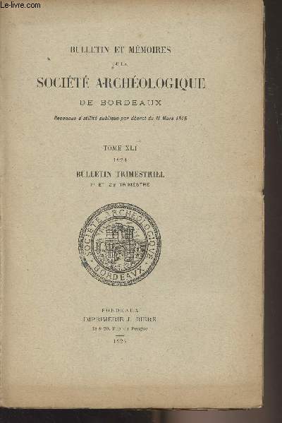 BULLETIN ET MEMOIRES DE LA SOCIETE ARCHEOLOGIQUE DE BORDEAUX - TOME XLI 1924 1er et 2e trimestre - Liste des membres du bureau pour 1924 - Commission des publications - Liste des membres de la socit du 15 dcembre 1924 - Liste des socits correspondan