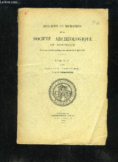 BULLETIN ET MEMOIRES DE LA SOCIETE ARCHEOLOGIQUE DE BORDEAUX - TOME XLIV 1ER ET 2EME TRIMESTRE - Liste des membres du bureau pour 1927 .Commission des publications .Liste des membres de la Socit au 15 dcembre1927