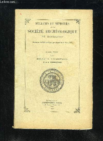 BULLETIN ET MEMOIRES DE LA SOCIETE ARCHEOLOGIQUE DE BORDEAUX - TOME XLIV 3EME ET 4EME TRIMESTRE - L'ART MROVINGIEN ET CAROLINGIENSARCOPHAGES - STLES FUNRAIRES CRYPTES - BAPTISTRES