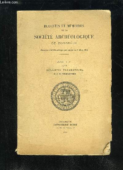 BULLETIN ET MEMOIRES DE LA SOCIETE ARCHEOLOGIQUE DE BORDEAUX - TOME XLV 1ER ET 2EME TRIMESTRE - Liste des membres du bureau pour 1927 ..Commission des publications Liste des membres de la Socit au 15 dcembre 1927Liste des Socits